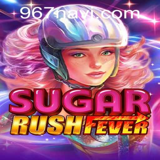 Exploring SugarRushFever: An Immersive Gaming Experience at 967.com